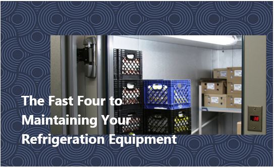 The Fast Four to Maintaining Your Refrigeration Equipment